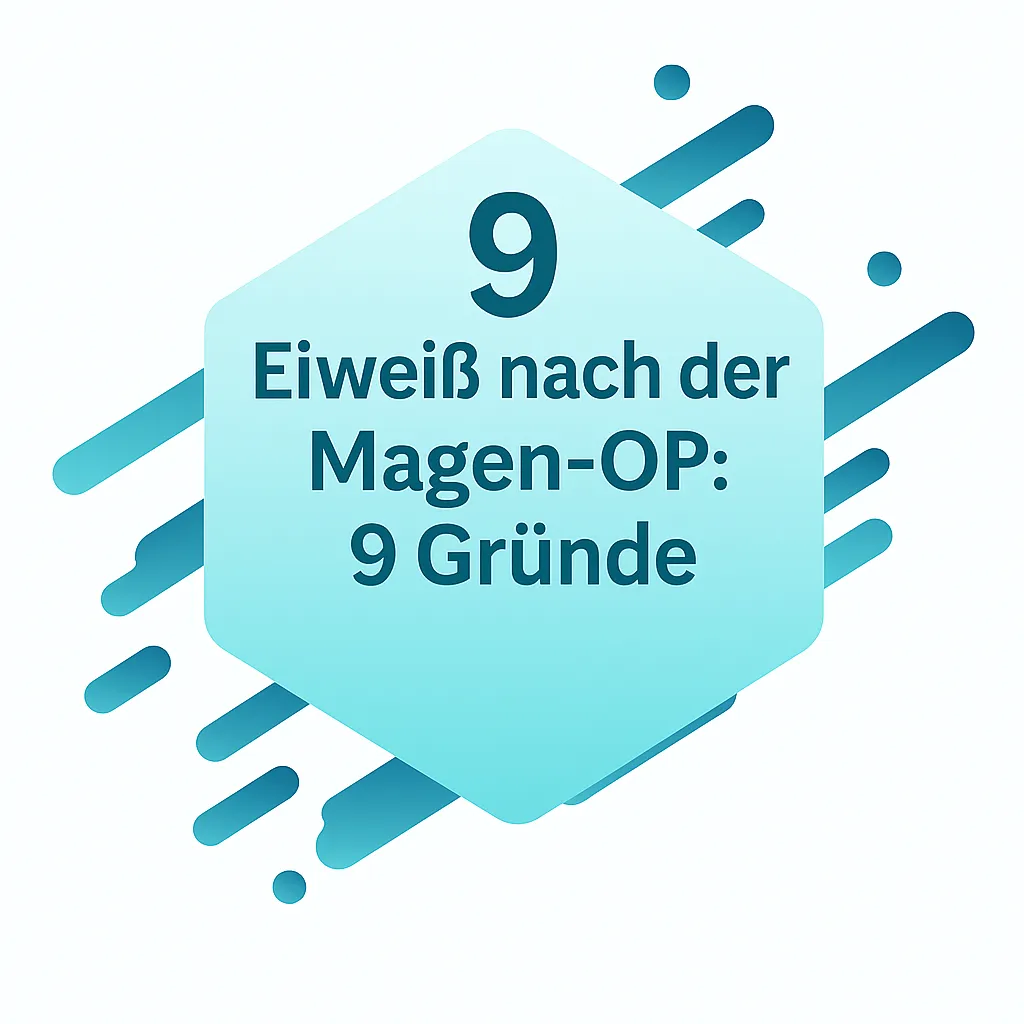 Eiweiß nach der Magen-OP: 9 Gründe
