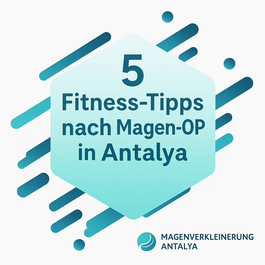 5 Fitness-Tipps nach Magen-OP in Antalya. Magenverkleinerung Antalya MVA