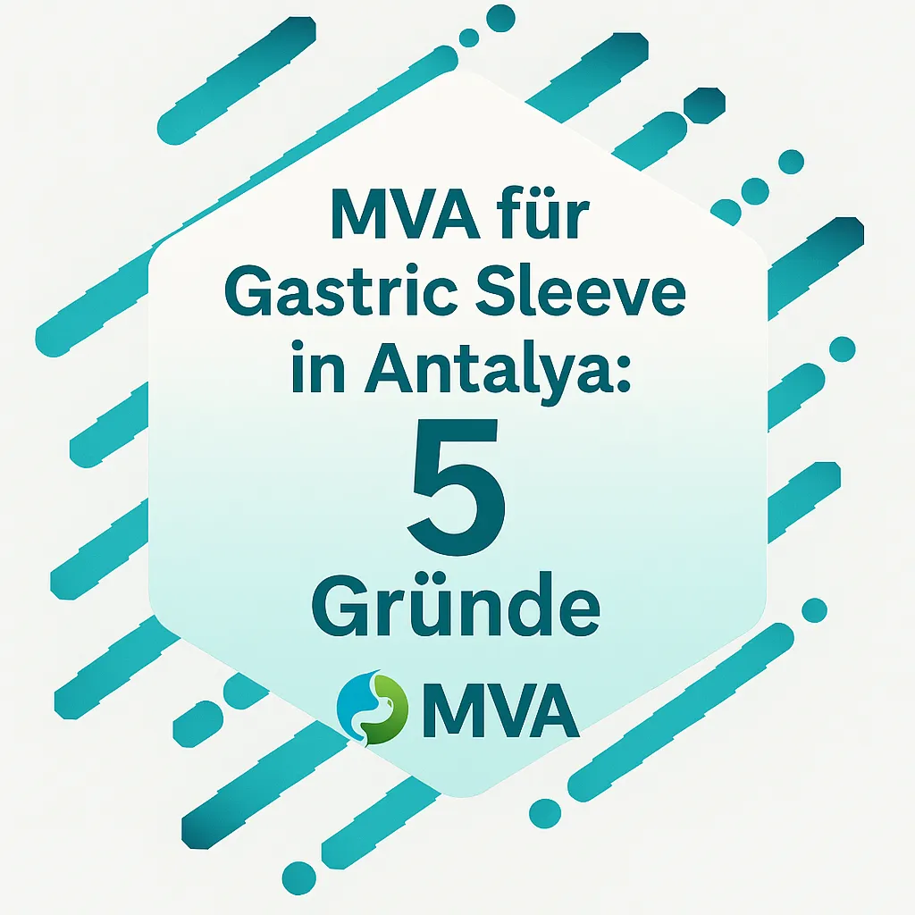 MVA für Gastric Sleeve in Antalya: 5 unschlagbare Vorteile